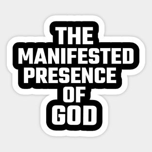 The Manifested Presence of God Sticker